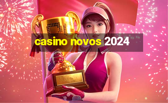 casino novos 2024