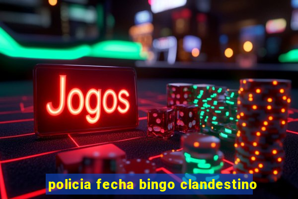 policia fecha bingo clandestino