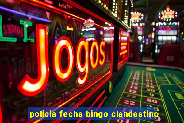 policia fecha bingo clandestino