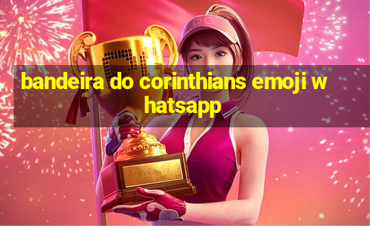 bandeira do corinthians emoji whatsapp