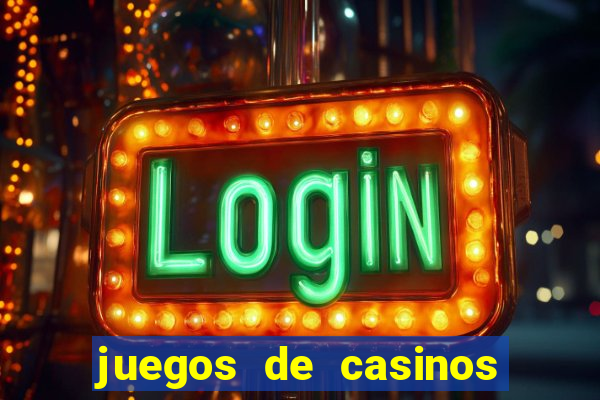 juegos de casinos on line