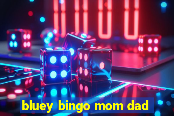 bluey bingo mom dad