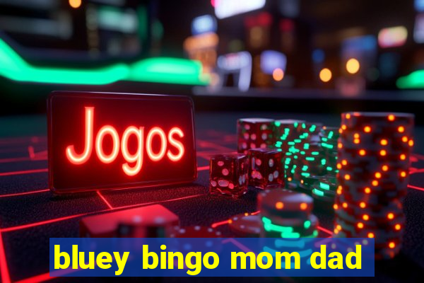 bluey bingo mom dad