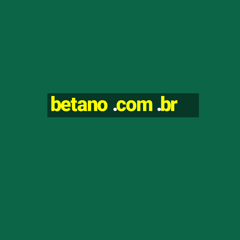 betano .com .br