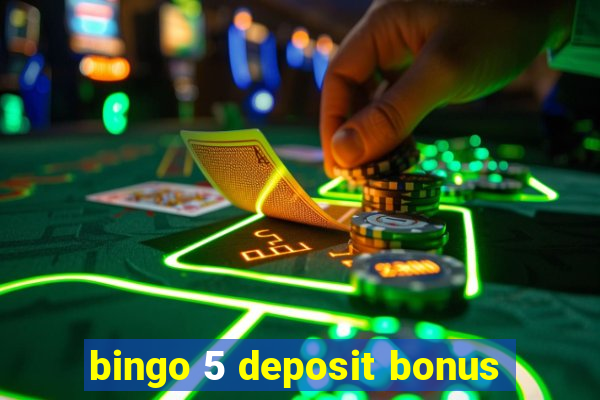 bingo 5 deposit bonus