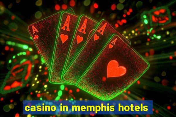 casino in memphis hotels