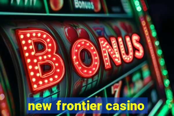 new frontier casino