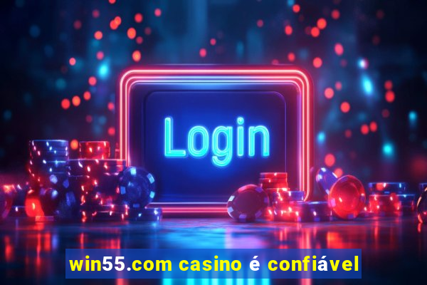 win55.com casino é confiável