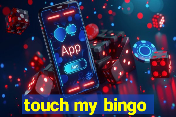 touch my bingo