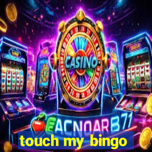 touch my bingo