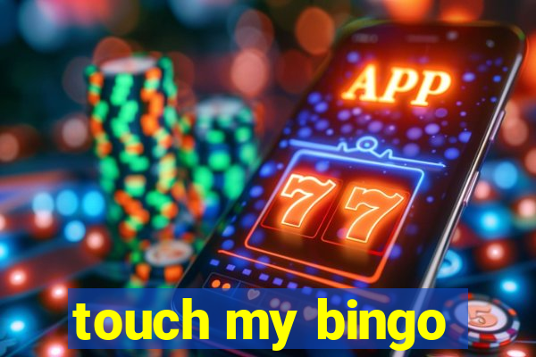 touch my bingo