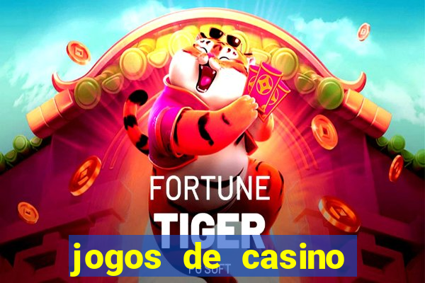 jogos de casino para ganhar dinheiro de verdade