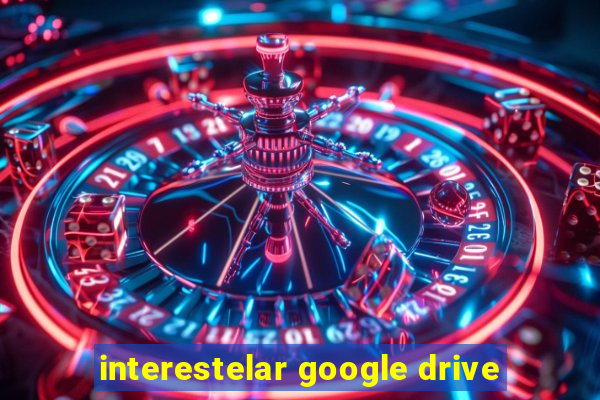 interestelar google drive