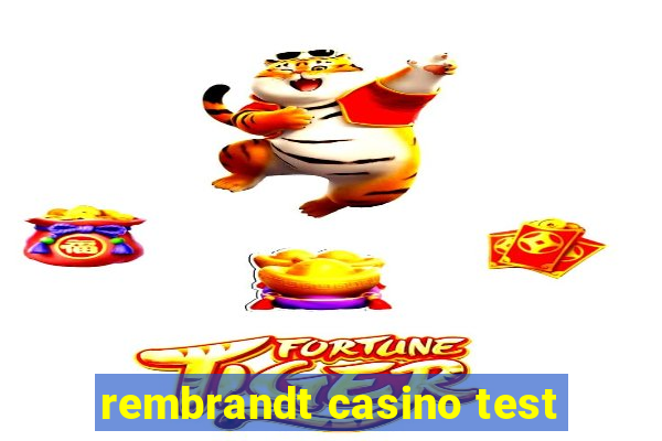 rembrandt casino test