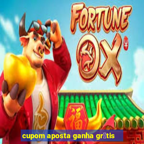 cupom aposta ganha gr谩tis