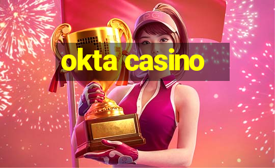 okta casino