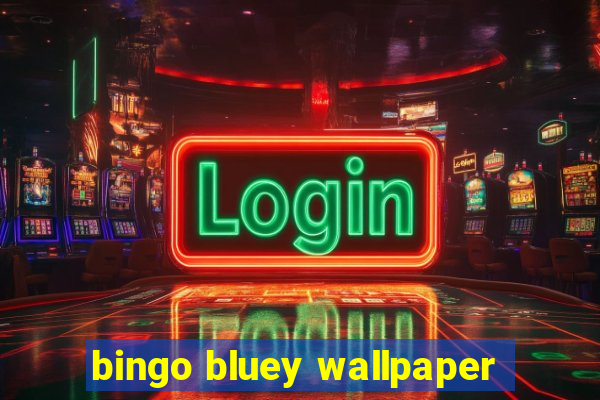 bingo bluey wallpaper