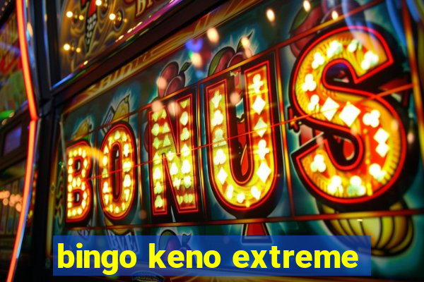 bingo keno extreme