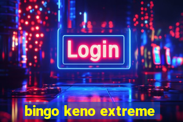 bingo keno extreme