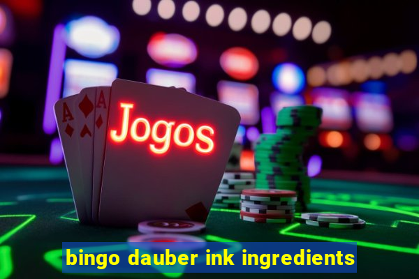 bingo dauber ink ingredients