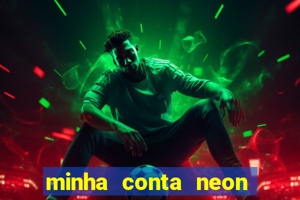 minha conta neon foi bloqueada