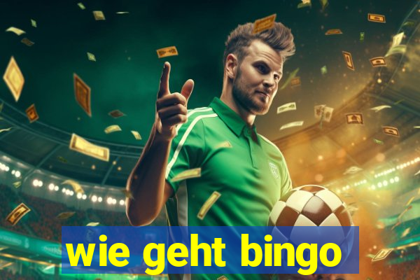 wie geht bingo