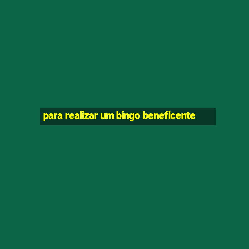 para realizar um bingo beneficente