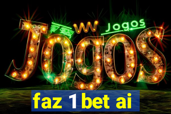 faz 1 bet ai