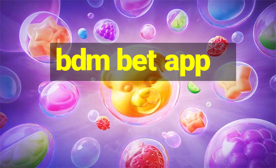 bdm bet app