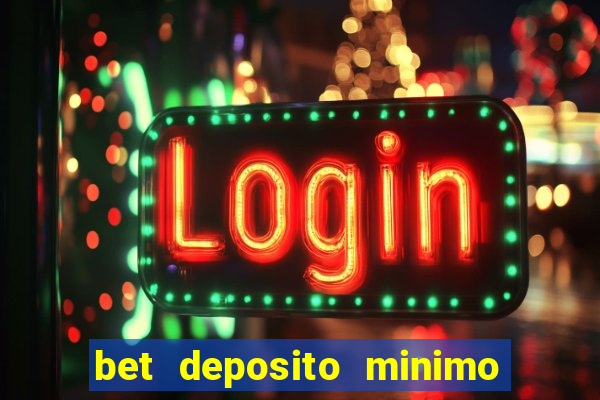 bet deposito minimo 5 reais