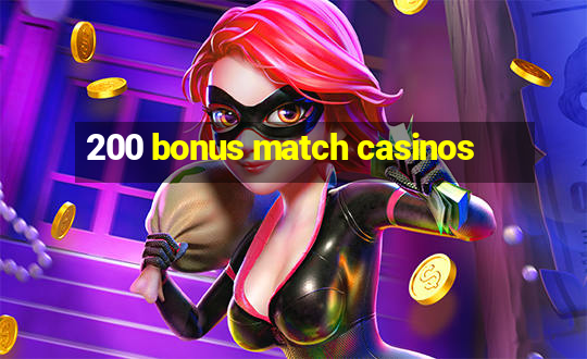 200 bonus match casinos