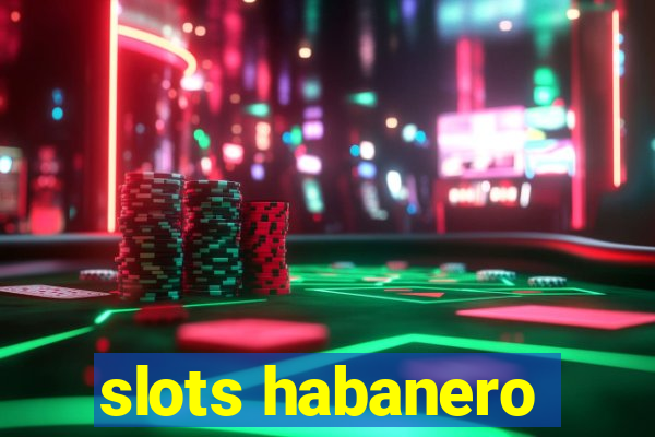 slots habanero