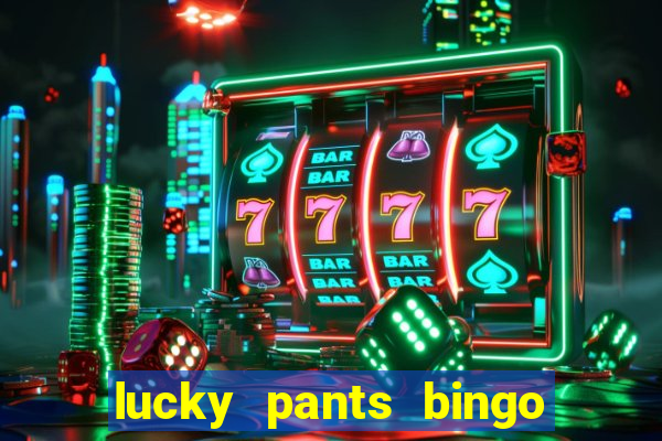 lucky pants bingo welcome bonus