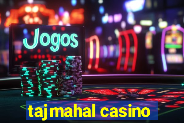 tajmahal casino