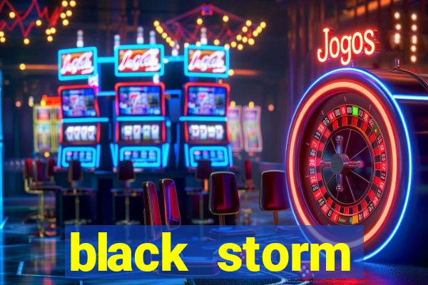 black storm tecnologia jogo