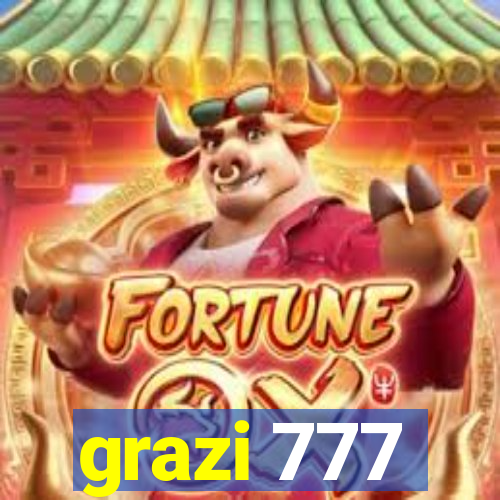 grazi 777