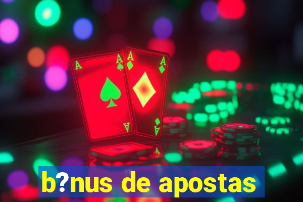 b?nus de apostas