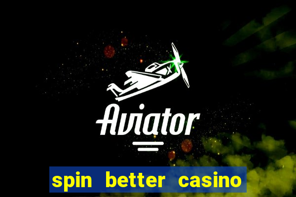 spin better casino no deposit bonus