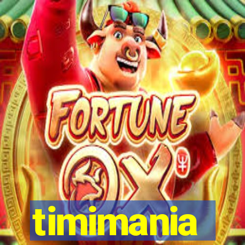 timimania