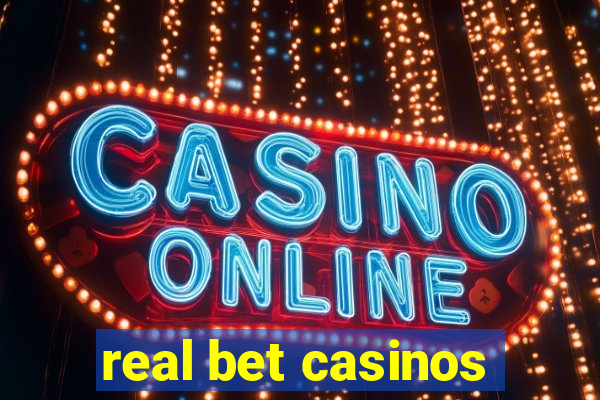 real bet casinos