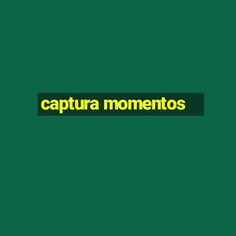 captura momentos