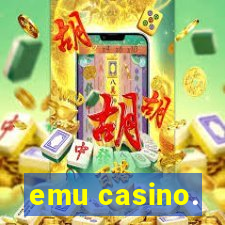 emu casino.