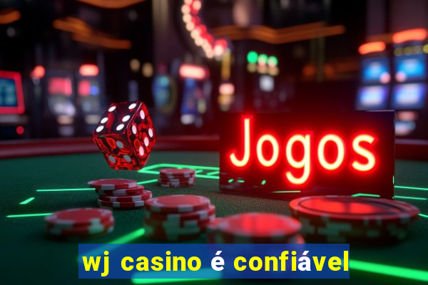 wj casino é confiável