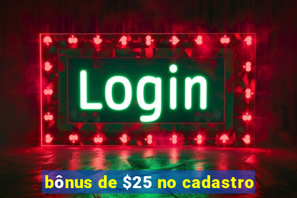 bônus de $25 no cadastro