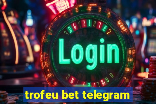 trofeu bet telegram