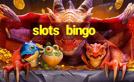 slots  bingo