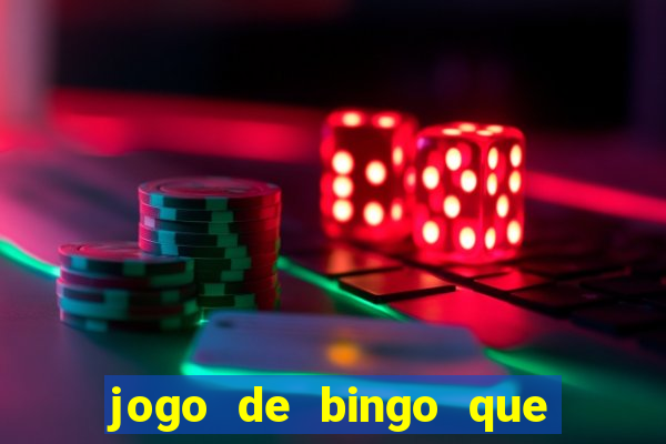 jogo de bingo que da dinheiro