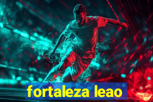 fortaleza leao