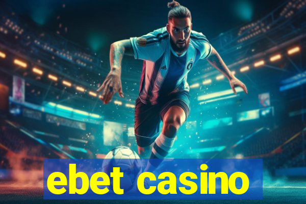 ebet casino