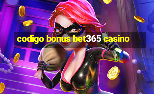 codigo bonus bet365 casino